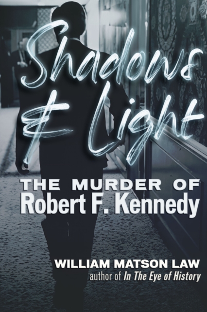 Shadows & Light : The Murder of Robert F. Kennedy, Paperback / softback Book