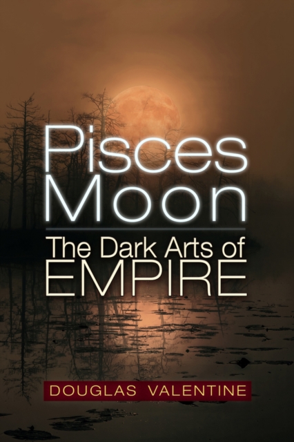 Pisces Moon : The Dark Arts of Empire, Paperback / softback Book