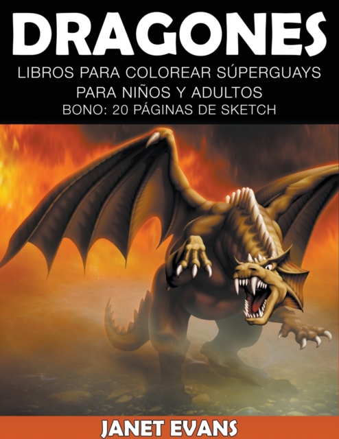 Dragones : Libros Para Colorear Superguays Para Ninos y Adultos (Bono: 20 Paginas de Sketch), Paperback / softback Book