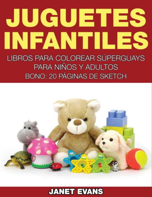 Juguetes Infantiles : Libros Para Colorear Superguays Para Ninos y Adultos (Bono: 20 Paginas de Sketch), Paperback / softback Book