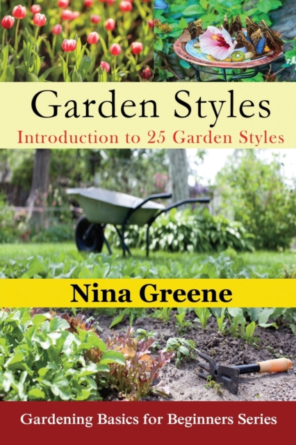 Garden Styles : Introduction to 25 Garden Styles (Large Print): Gardening Basics for Beginners Series, Paperback / softback Book