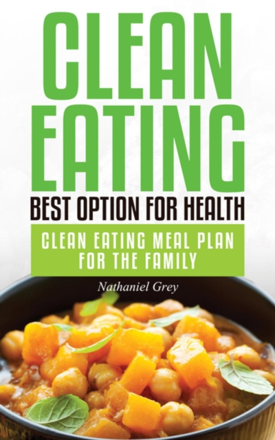 Clean Eating: Best Option for Health : Clean Eating Meal Plan for the Family, EPUB eBook