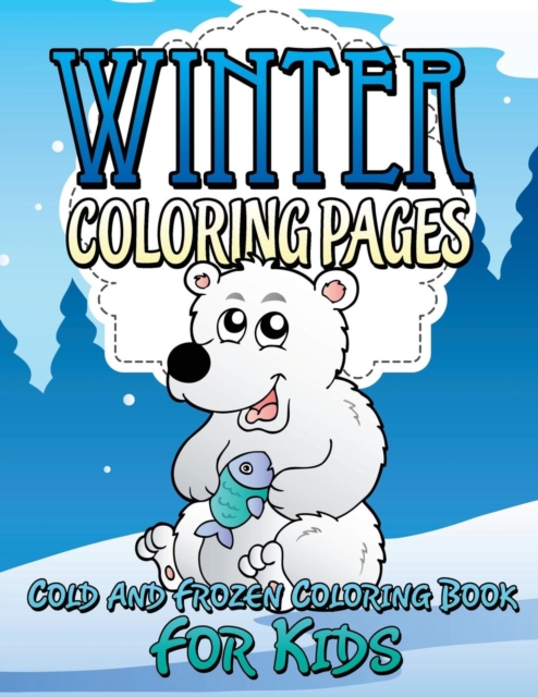 Winter Coloring Pages (Cold and Frozen Coloring Book for Kids), Paperback / softback Book