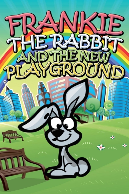 Frankie the Rabbit and the New Playground, Paperback / softback Book