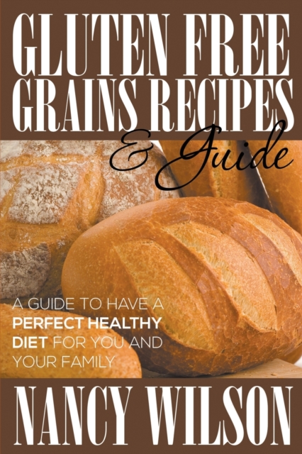 Gluten Free Grains Recipes & Guide, Paperback / softback Book