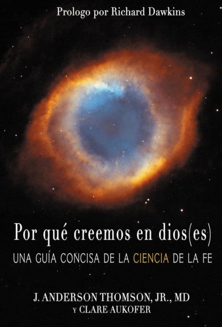 Por que creemos en dios(es) : Una guia concisa de la ciencia de la fe, Paperback / softback Book