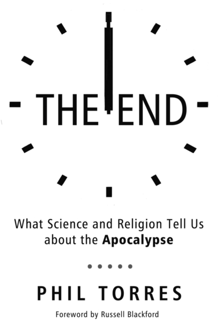 The End : What Science and Religion Tell Us about the Apocalypse, Paperback / softback Book