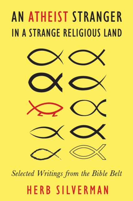 An Atheist Stranger in a Strange Religious Land : Selected Writings from the Bible Belt, Paperback / softback Book
