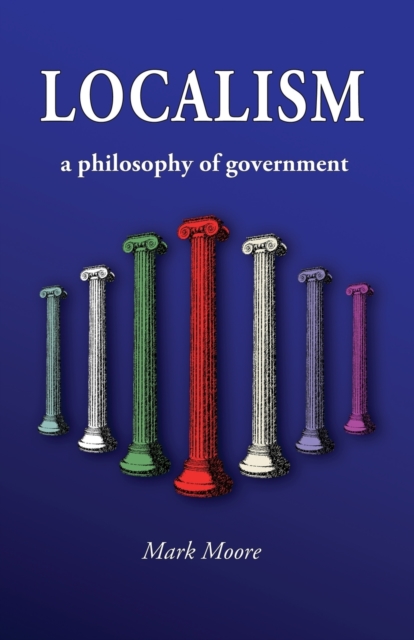 Localism : A Philosophy of Government, Paperback / softback Book