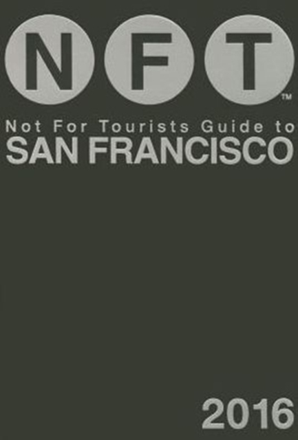 Not For Tourists Guide to San Francisco 2016, Paperback / softback Book