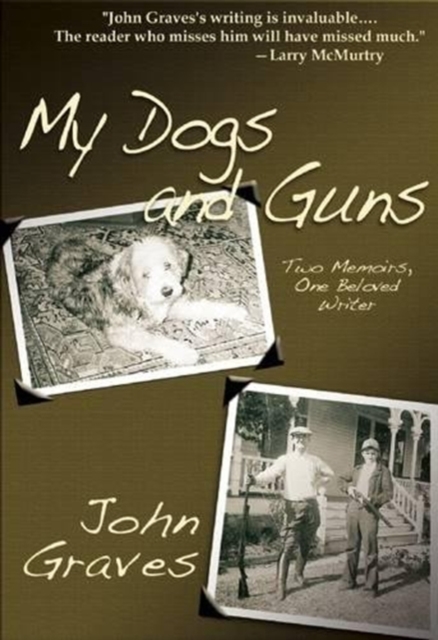 My Dogs and Guns : Two Memoirs, One Beloved Writer, Paperback / softback Book