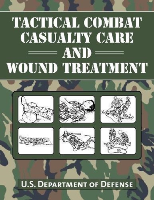 Tactical Combat Casualty Care and Wound Treatment, Paperback / softback Book