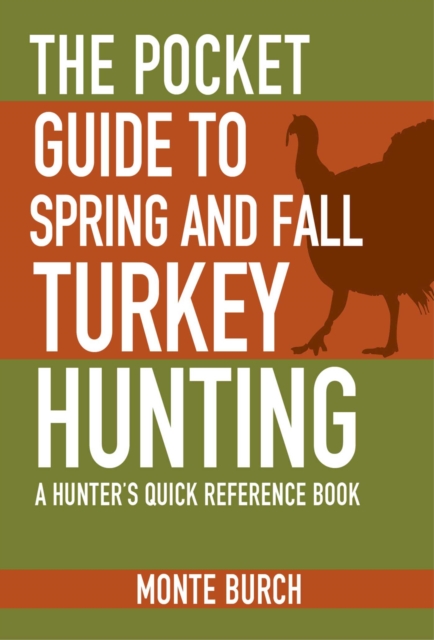 The Pocket Guide to Spring and Fall Turkey Hunting : A Hunter's Quick Reference Book, EPUB eBook