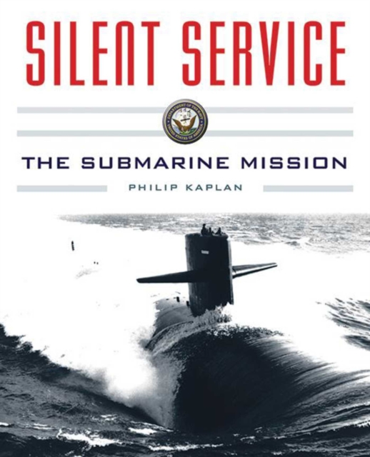 Silent Service : Submarine Warfare from World War II to the Present?An Illustrated and Oral History, EPUB eBook