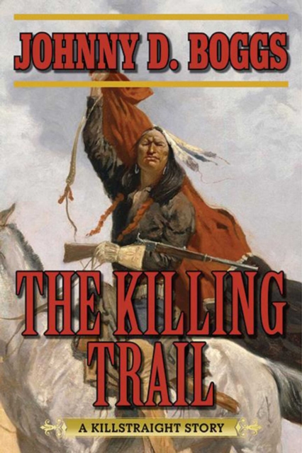 The Killing Trail : A Killstraight Story, EPUB eBook
