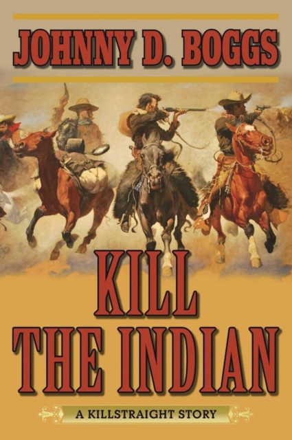 Kill the Indian : A Killstraight Story, EPUB eBook