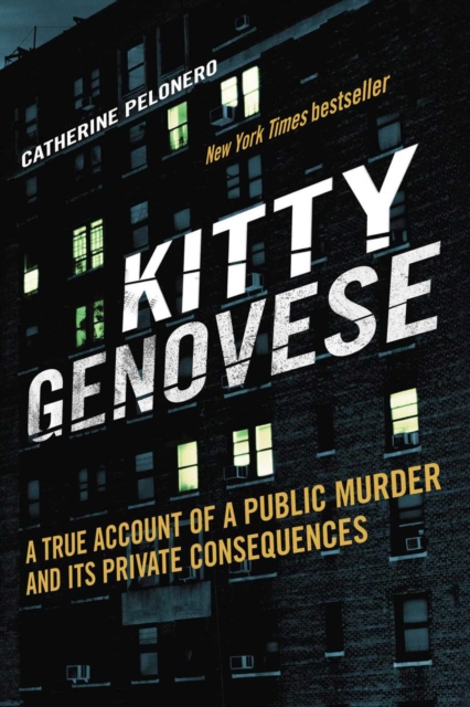 Kitty Genovese : A True Account of a Public Murder and Its Private Consequences, EPUB eBook