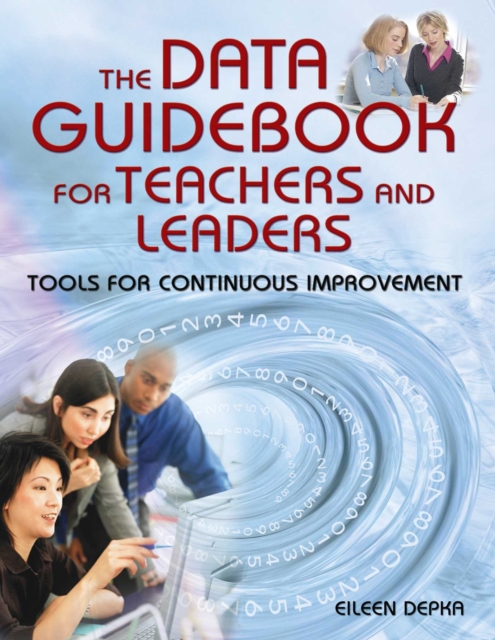 The Data Guidebook for Teachers and Leaders : Tools for Continuous Improvement, EPUB eBook