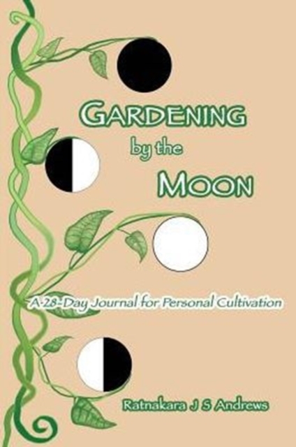 Gardening by the Moon : A 28-Day Journal for Personal Cultivation, Paperback / softback Book