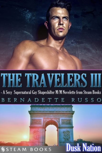 The Travelers III - A Sexy Supernatural Gay Shapeshifter M/M Novelette from Steam Books, EPUB eBook