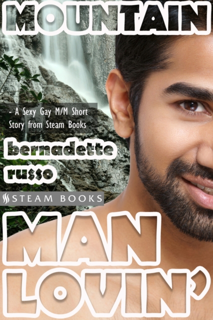 Mountain Man Lovin' - Gay M/M Interracial White/Asian Erotica from Steam Books, EPUB eBook