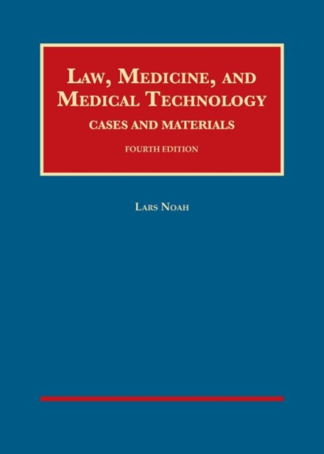 Law, Medicine, and Medical Technology, Cases and Materials, Hardback Book