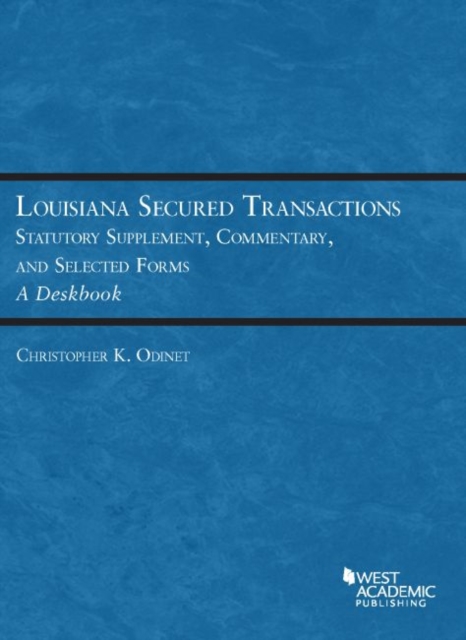 Louisiana Secured Transactions Statutory Supplement, Commentary, and Selected Forms - A Deskbook, Paperback / softback Book