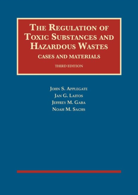 The Regulation of Toxic Substances and Hazardous Wastes, Cases and Materials, Hardback Book