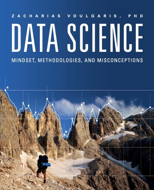 Data Science : Mindset, Methodologies & Misconceptions, Paperback / softback Book