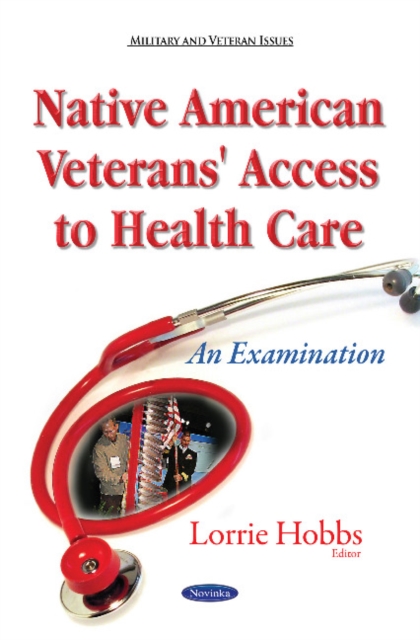 Native American Veterans' Access to Health Care : An Examination, Paperback / softback Book