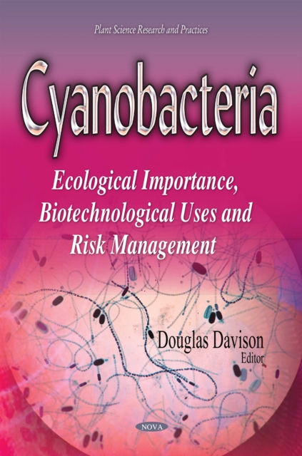 Cyanobacteria : Ecological Importance, Biotechnological Uses and Risk Management, PDF eBook