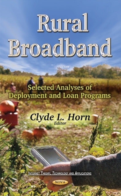 Rural Broadband : Selected Analyses of Deployment & Loan Programs, Hardback Book