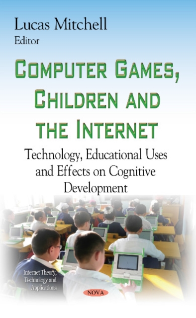 Computer Games, Children & the Internet : Technology, Educational Uses & Effects on Cognitive Development, Hardback Book