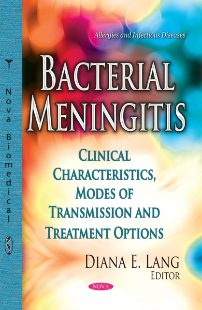 Bacterial Meningitis : Clinical Characteristics, Modes of Transmission and Treatment Options, PDF eBook