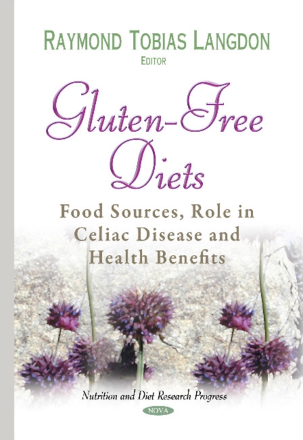 Gluten-Free Diets : Food Sources, Role in Celiac Disease & Health Benefits, Hardback Book