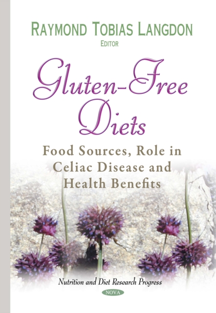 Gluten-Free Diets : Food Sources, Role in Celiac Disease and Health Benefits, PDF eBook