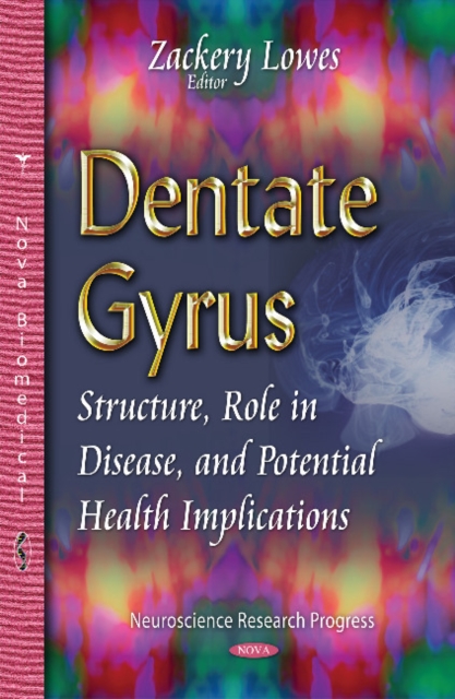 Dentate Gyrus : Structure, Role in Disease & Potential Health Implications, Hardback Book
