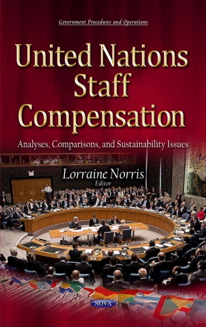 United Nations Staff Compensation : Analyses, Comparisons, and Sustainability Issues, PDF eBook