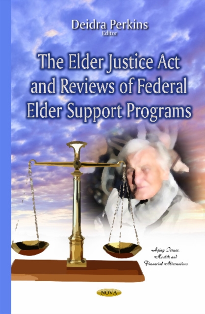 Elder Justice Act & Reviews of Federal Elder Support Programs, Hardback Book