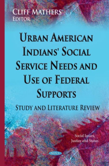 Urban American Indians' Social Service Needs & Use of Federal Supports : Study & Literature Review, Hardback Book
