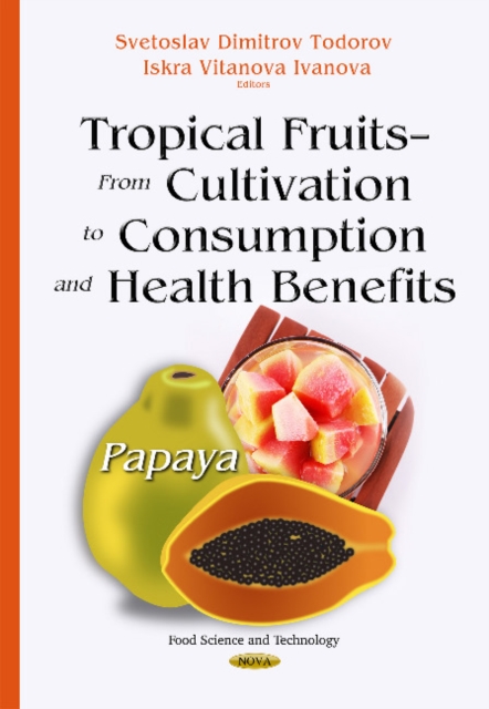 Tropical Fruits From Cultivation to Consumption & Health Benefits : Papaya, Hardback Book