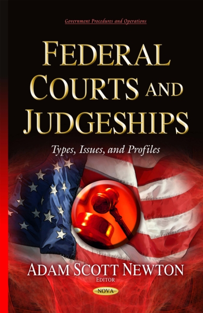 Federal Courts and Judgeships : Types, Issues, and Profiles, PDF eBook