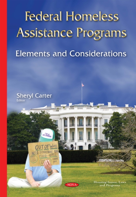 Federal Homeless Assistance Programs : Elements and Considerations, PDF eBook