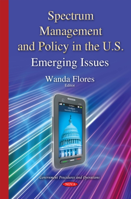Spectrum Management and Policy in the U.S. : Emerging Issues, PDF eBook