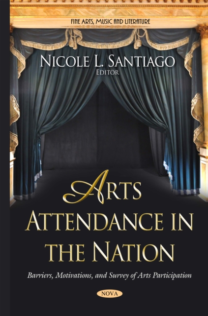 Arts Attendance in the Nation : Barriers, Motivations, and Survey of Arts Participation, PDF eBook