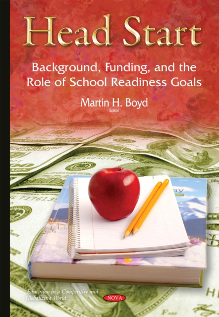 Head Start : Background, Funding, and the Role of School Readiness Goals, PDF eBook