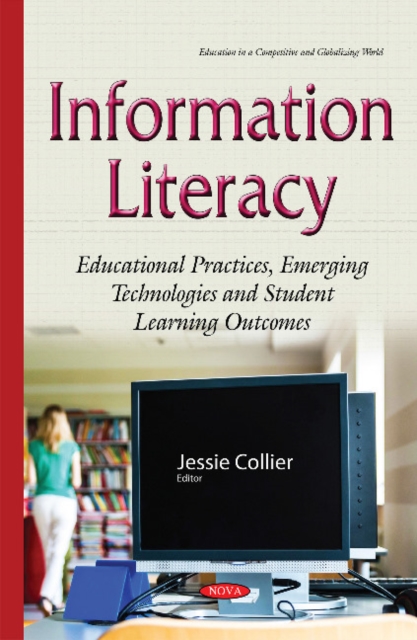 Information Literacy : Educational Practices, Emerging Technologies & Student Learning Outcomes, Hardback Book
