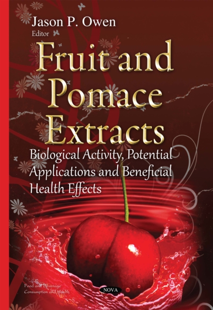 Fruit and Pomace Extracts : Biological Activity, Potential Applications and Beneficial Health Effects, PDF eBook