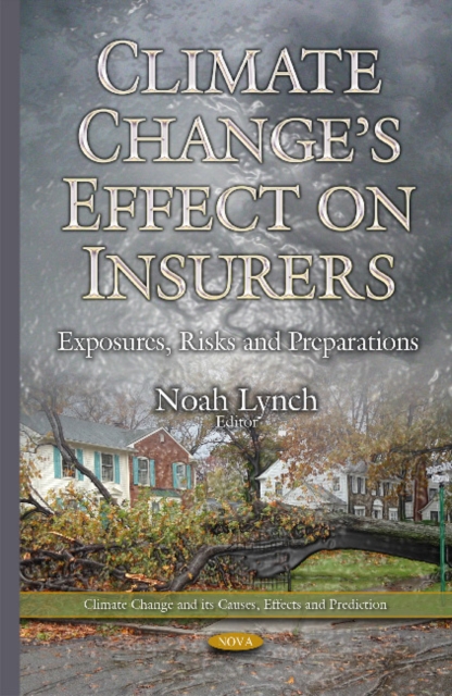 Climate Changes Effect on Insurers : Exposures, Risks & Preparations, Hardback Book