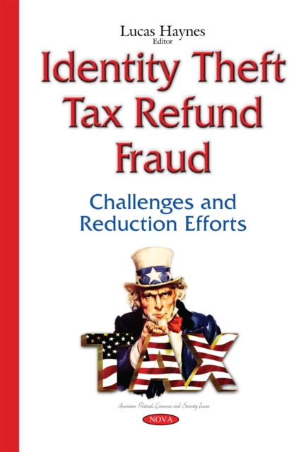 Identity Theft Tax Refund Fraud : Challenges and Reduction Efforts, PDF eBook
